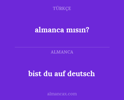bist du auf deutsch - almanca mısın?