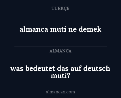 was bedeutet das auf deutsch muti? - almanca muti ne demek