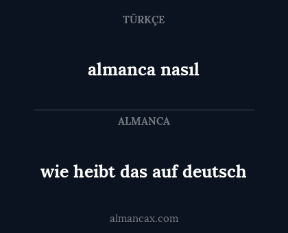 wie heibt das auf deutsch - almanca nasıl