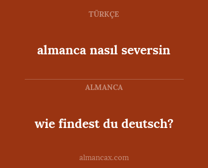 almanca nasıl seversin - wie findest du deutsch?