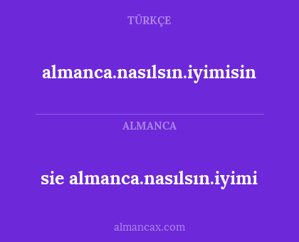sie almanca.nasılsın.iyimi - almanca.nasılsın.iyimisin