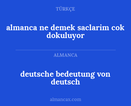 almanca ne demek saclarim cok dokuluyor - deutsche bedeutung von deutsch