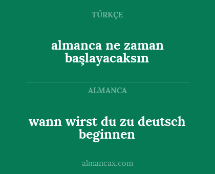 wann wirst du zu deutsch beginnen - almanca ne zaman başlayacaksın