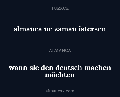 almanca ne zaman istersen - wann sie den deutsch machen möchten