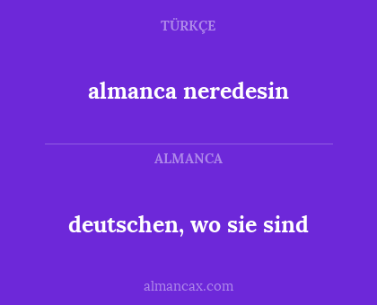 deutschen, wo sie sind - almanca neredesin