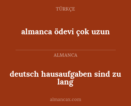 almanca ödevi çok uzun - deutsch hausaufgaben sind zu lang