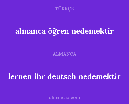 almanca öğren nedemektir - lernen ihr deutsch nedemektir