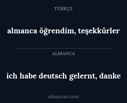 almanca öğrendim, teşekkürler - ich habe deutsch gelernt, danke