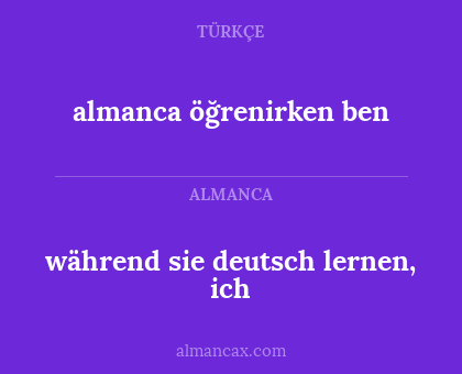 während sie deutsch lernen, ich - almanca öğrenirken ben