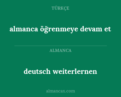 deutsch weiterlernen - almanca öğrenmeye devam et