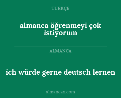 almanca öğrenmeyi çok istiyorum - ich würde gerne deutsch lernen