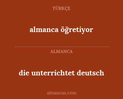 almanca öğretiyor - die unterrichtet deutsch
