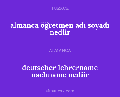 almanca öğretmen adı soyadı nediir - deutscher lehrername nachname nediir
