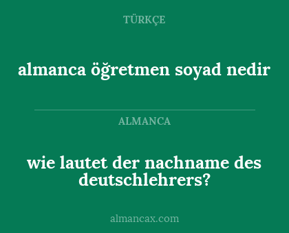 almanca öğretmen soyad nedir - wie lautet der nachname des deutschlehrers?