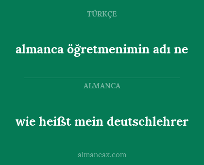 wie heißt mein deutschlehrer - almanca öğretmenimin adı ne