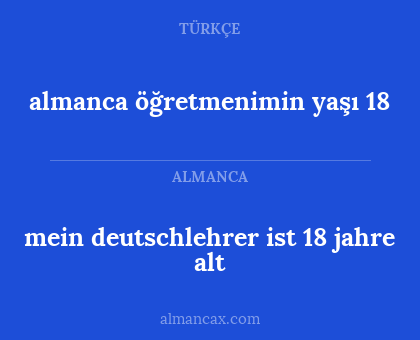 mein deutschlehrer ist 18 jahre alt - almanca öğretmenimin yaşı 18