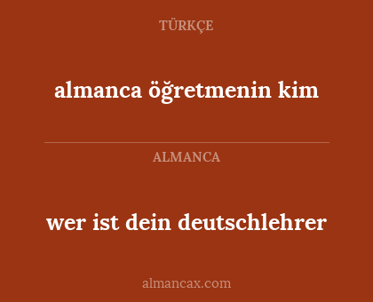 almanca öğretmenin kim - wer ist dein deutschlehrer
