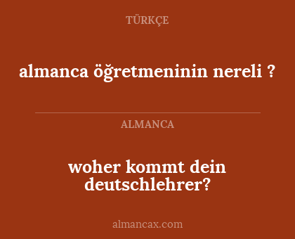 almanca öğretmeninin nereli ? - woher kommt dein deutschlehrer?