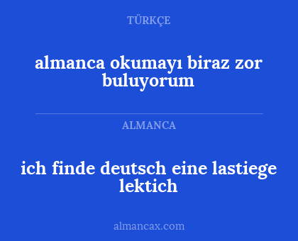 ich finde deutsch eine lastiege lektich - almanca okumayı biraz zor buluyorum