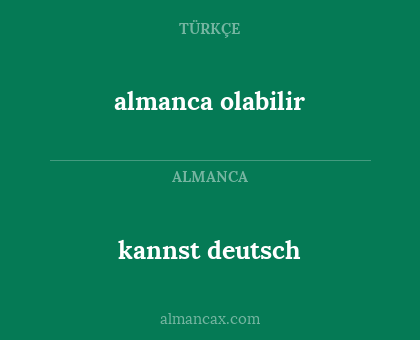 kannst deutsch - almanca olabilir