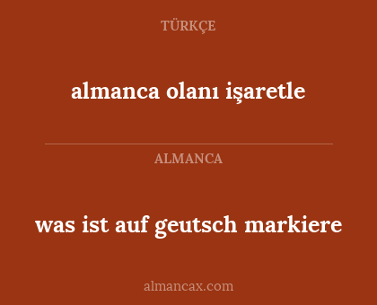 almanca olanı işaretle - was ist auf geutsch markiere