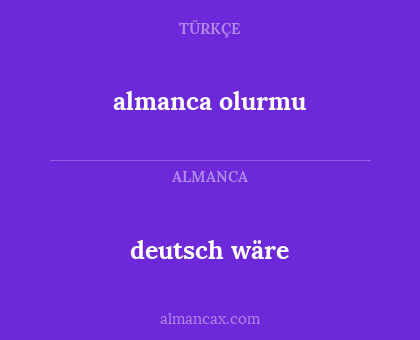 deutsch wäre - almanca olurmu