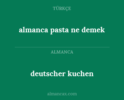 deutscher kuchen - almanca pasta ne demek