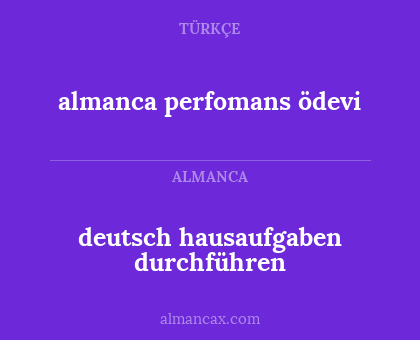 almanca perfomans ödevi - deutsch hausaufgaben durchführen