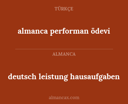 deutsch leistung hausaufgaben - almanca performan ödevi