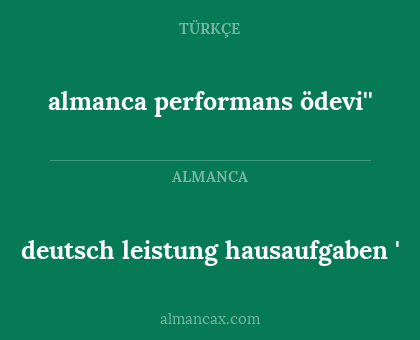 almanca performans ödevi'' - deutsch leistung hausaufgaben '