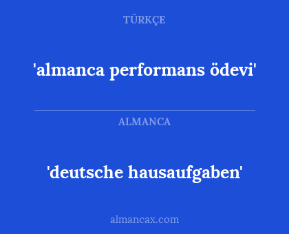 'almanca performans ödevi' - 'deutsche hausaufgaben'