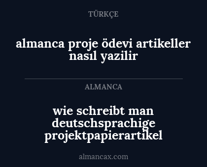 wie schreibt man deutschsprachige projektpapierartikel - almanca proje ödevi artikeller nasıl yazilir