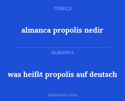 almanca propolis nedir - was heißt propolis auf deutsch