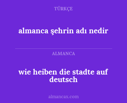 wie heiben die stadte auf deutsch - almanca şehrin adı nedir