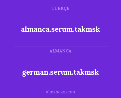 almanca.serum.takmsk - german.serum.takmsk