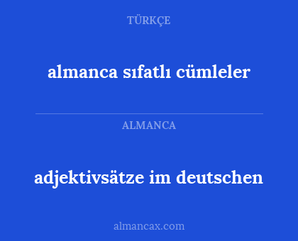 adjektivsätze im deutschen - almanca sıfatlı cümleler