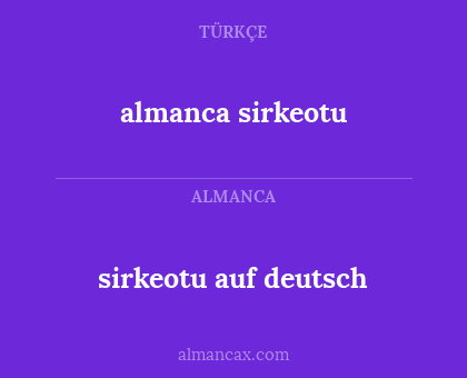 almanca sirkeotu - sirkeotu auf deutsch