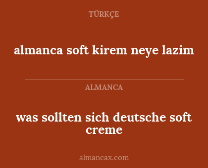was sollten sich deutsche soft creme - almanca soft kirem neye lazim