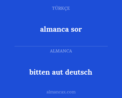 almanca sor - bitten aut deutsch