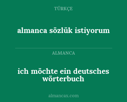 almanca sözlük istiyorum - ich möchte ein deutsches wörterbuch