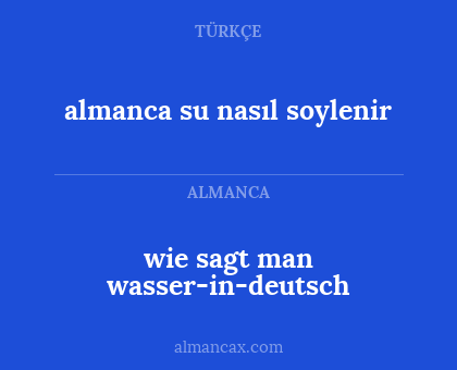 almanca su nasıl soylenir - wie sagt man wasser-in-deutsch