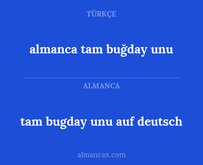 almanca tam buğday unu - tam bugday unu auf deutsch
