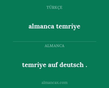 almanca temriye - temriye auf deutsch
.