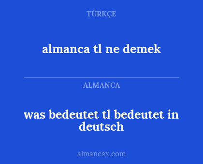 almanca tl ne demek - was bedeutet tl bedeutet in deutsch