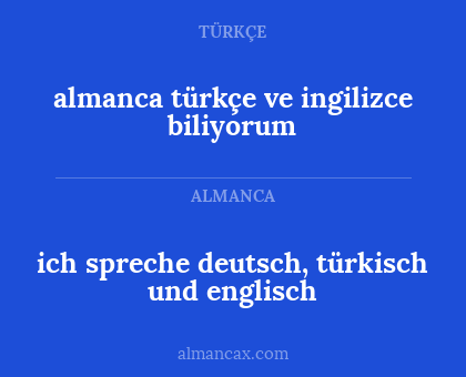 ich spreche deutsch, türkisch und englisch - almanca türkçe ve ingilizce biliyorum