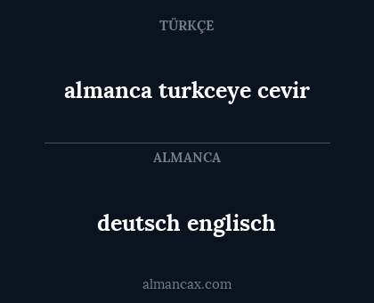 almanca turkceye cevir - deutsch englisch