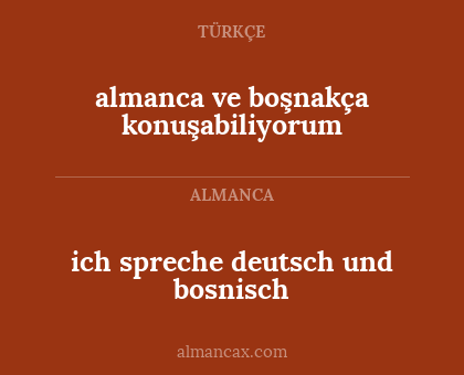 ich spreche deutsch und bosnisch - almanca ve boşnakça konuşabiliyorum