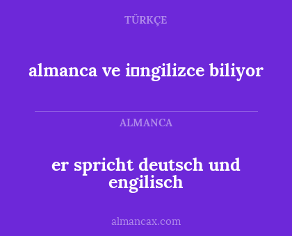 er spricht deutsch und engilisch - almanca ve i̇ngilizce biliyor