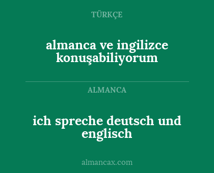 ich spreche deutsch und englisch - almanca ve ingilizce konuşabiliyorum