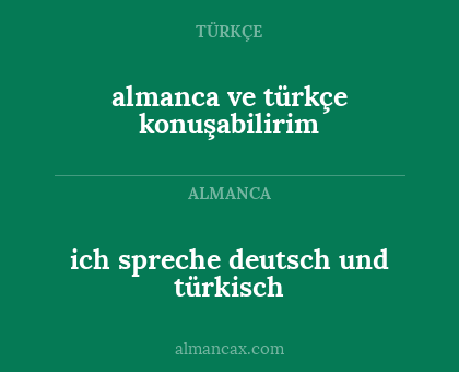 ich spreche deutsch und türkisch - almanca ve türkçe konuşabilirim